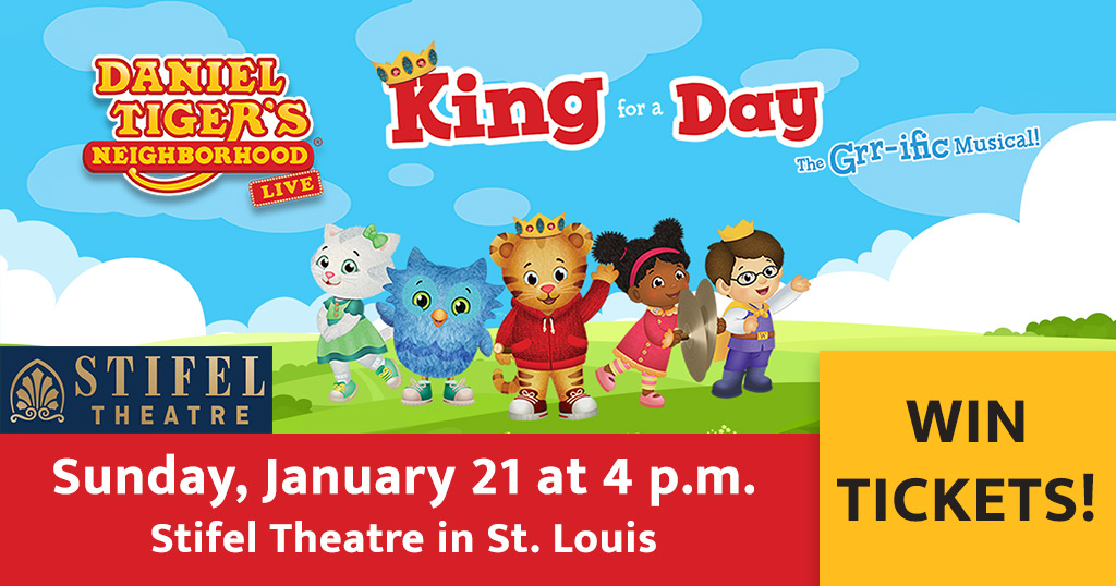 Daniel Tiger's Neighborhood Live! King for a Day. The Grr - ific Musical! Sunday, January 21 at 4 p m at the Stifel Theatre in St. Louis. Win Tickets!