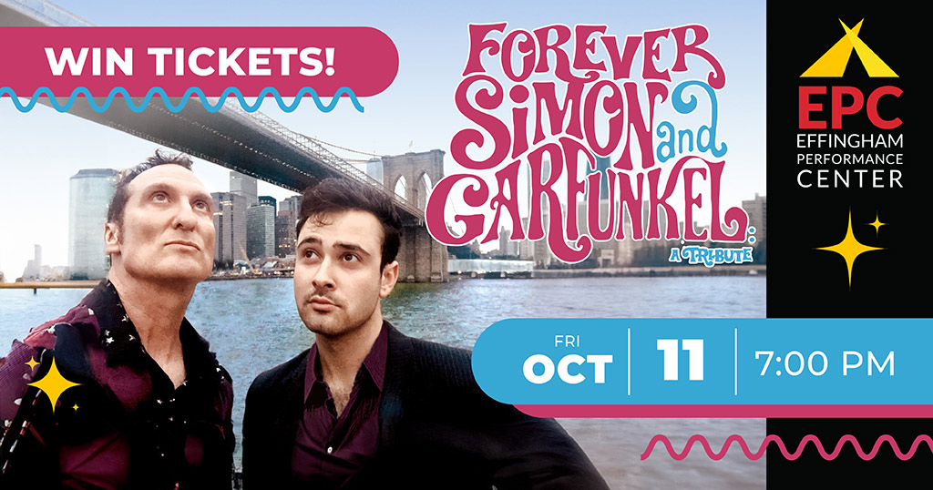 Win tickets to Forever Simon and Garfunkel - A Tribute at the Effingham Performance Center on Friday, October 11th at 7 p m.