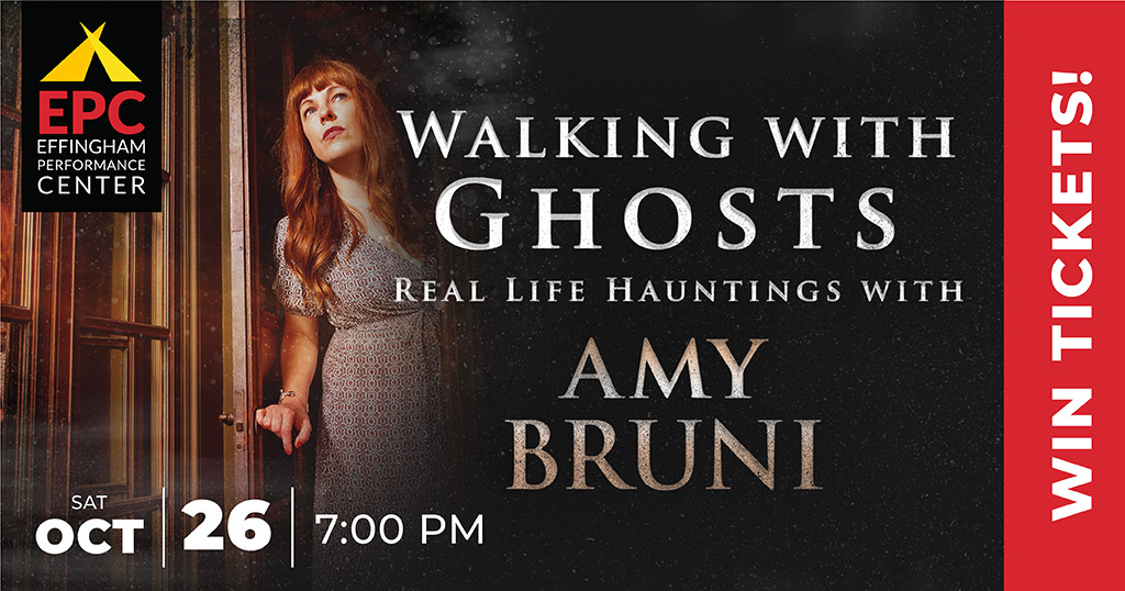 Win tickets to see Walking with Ghosts - Real Life Hauntings with Amy Bruni at the Effingham Performance Center on Saturday, October 26 at 7 p m.