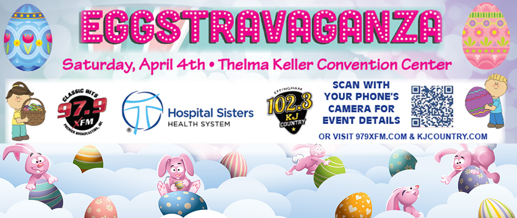 Easter Eggstravaganza on Saturday, April 19 at the Thelma Keller Convention Center brought you by Classic Hits 97 9 X F M, Hospital Sisters Health System, 102 3 K J Country
